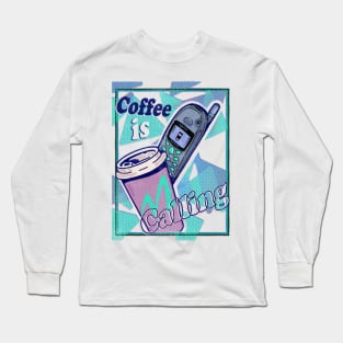 Coffee Is Calling Long Sleeve T-Shirt